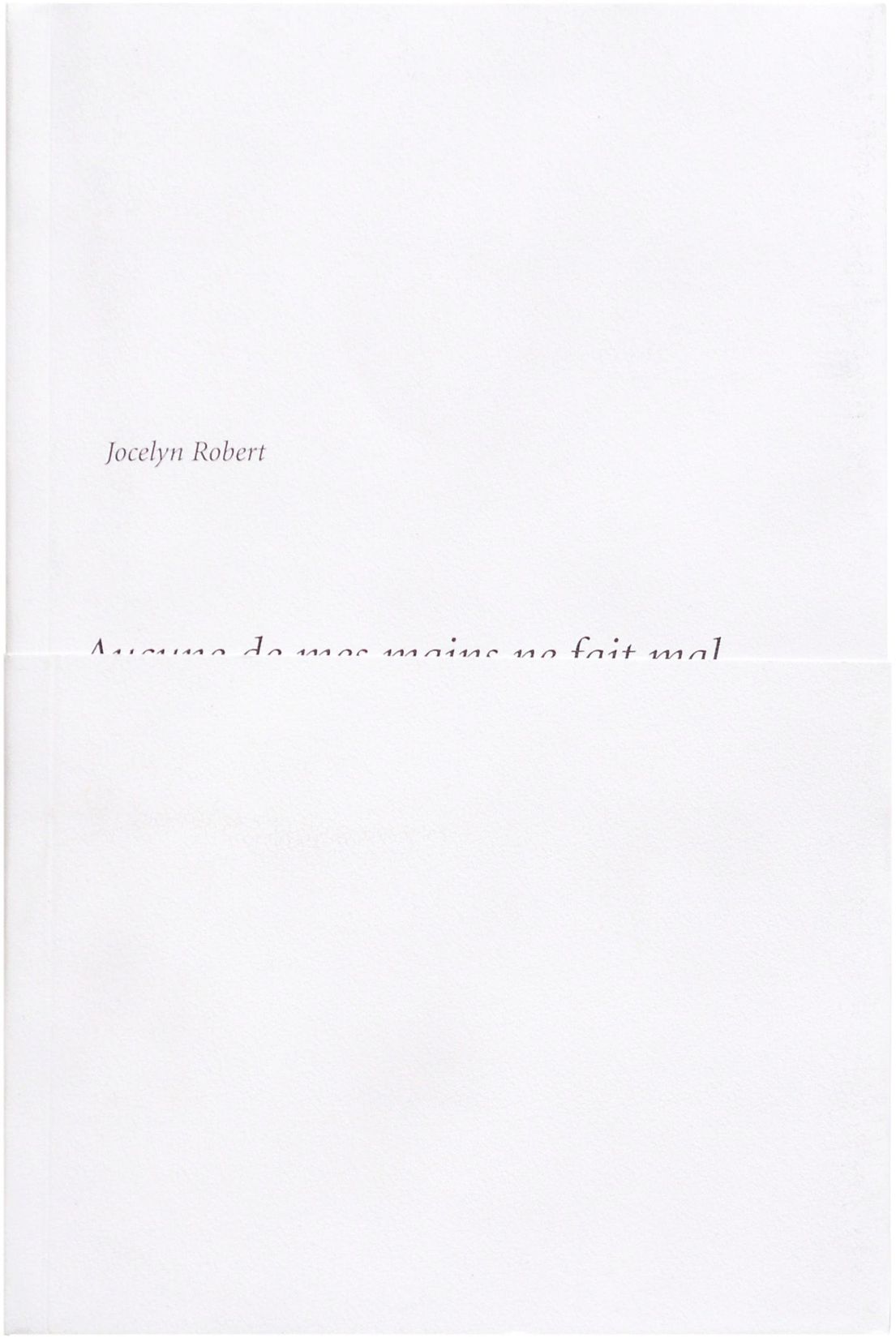Image de la publication Aucune de mes mains ne fait mal. Jocelyn Robert publiée par VOX